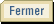 Fermer la fentre